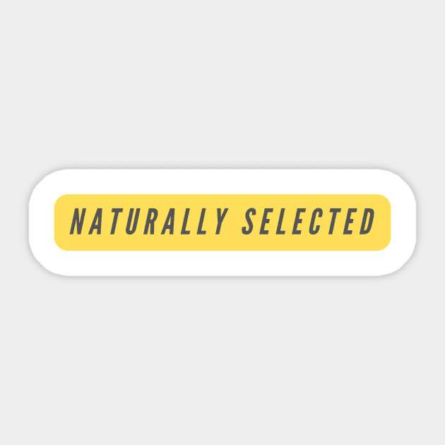 Naturally Selected- a Darwin evolution theory Sticker by C-Dogg